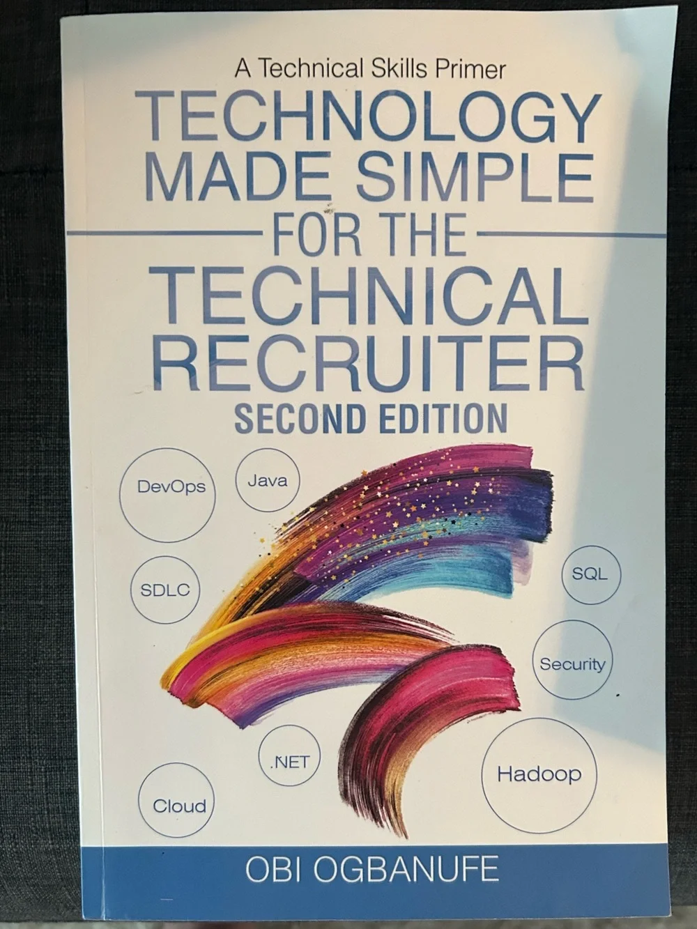 Technology Made Simple for the Technical Recruiter 2nd Edition Obi Ogbanufe Book